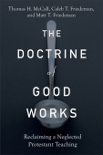 Doctrine of Good Works – Reclaiming a Neglected Protestant Teaching