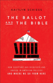 Ballot and the Bible – How Scripture Has Been Used and Abused in American Politics and Where We Go from Here