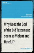 Why Does the God of the Old Testament Seem so Violent and Hateful?
