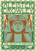 Aleister Crowley: The Beast in Britain