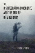 Disintegrating Conscience and the Decline of Modernity