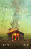 Shadows in the Mind`s Eye – A Novel