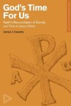 Barth's Reconciliation of Eternity and Time in Jes us Christ