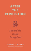After the Revolution – Sex and the Single Evangelical