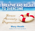 Breathe and Relax to Overcome Stress Anxiety Depression
