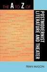 A to Z of Postmodernist Literature and Theater