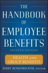 Handbook of Employee Benefits: Health and Group Benefits 7/E