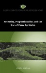 Necessity, Proportionality and the Use of Force by States