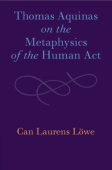 Thomas Aquinas on the Metaphysics of the Human Act