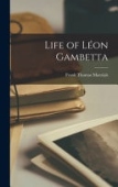 Life of Leon Gambetta
