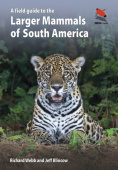 Field Guide to the Larger Mammals of South America