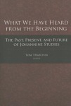 What We Have Heard from the Beginning