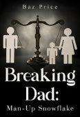 Breaking Dad: Man-Up Snowflake