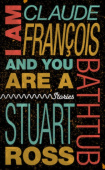 I Am Claude Francois and You Are a Bathtub