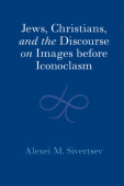 Jews, Christians, and the Discourse on Images before Iconoclasm