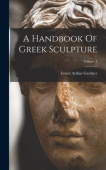 Handbook Of Greek Sculpture; Volume 2