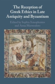Reception of Greek Ethics in Late Antiquity and Byzantium