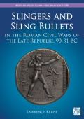 Slingers and Sling Bullets in the Roman Civil Wars of the Late Republic, 90-31 BC