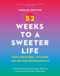 52 Weeks to a Sweeter Life for Caregivers, Activists and Helping Professionals
