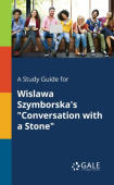 Study Guide for Wislawa Szymborska's "Conversation With a Stone"