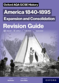 Oxford AQA GCSE History: America 1840-1895: Expansion and Consolidation Revision Guide
