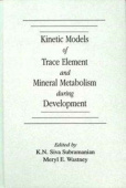 Kinetic Models of Trace Element and Mineral Metabolism During Development