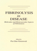 Fibrinolysis in Disease - The Malignant Process, Interventions in Thrombogenic Mechanisms, and Novel Treatment Modalities, Volume 2
