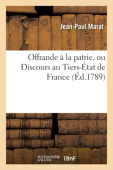 Offrande A La Patrie, Ou Discours Au Tiers-Etat de France
