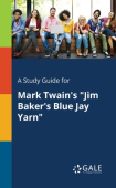 Study Guide for Mark Twain's "Jim Baker's Blue Jay Yarn"