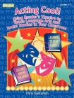 Acting Cool! Using Reader's Theatre to Teach Language Arts and Social Studies in Your Classroom