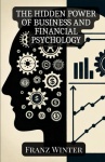 hidden power of business and financial psychology