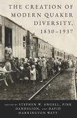 Creation of Modern Quaker Diversity, 1830–1937