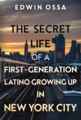 Secret Life of a First-Generation Latino Growing Up in New York City