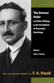 Sensory Order and Other Writings on the Foundations of Theoretical Psychology