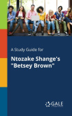 Study Guide for Ntozake Shange's "Betsey Brown"