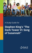 Study Guide for Stephen King's "The Dark Tower VI
