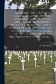 Elementary Treatise on Advanced-guard, Out-post, and Detachment Service of Troops, and the Manner of Posting and Handling Them in Presence of an Enemy