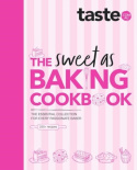 Sweet As Baking Cookbook: The essential collection for every passionate baker from the experts at Australia's favourite food website, including cakes,