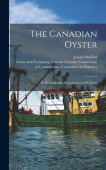 Canadian Oyster [microform]