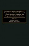 Archaeological and Anthropological Perspectives on the Native Peoples of Pampa, Patagonia, and Tierra del Fuego to the Nineteenth Century