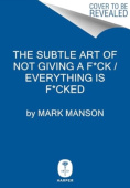Subtle Art of Not Giving a F*ck / Everything Is F*cked Box Set