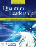 Quantum Leadership: Creating Sustainable Value in Health Care