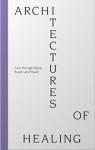 Architectures of Healing: Cure through Sleep, Touch, and Travel