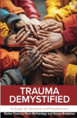 Trauma Demystified: A Guide for Students and Practitioners