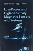 Low-Power and High-Sensitivity Magnetic Sensors and Systems