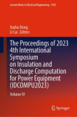 Proceedings of 2023 4th International Symposium on Insulation and Discharge Computation for Power Equipment (IDCOMPU2023)