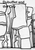 Dubuffet and the City: People, Place, and Urban Space