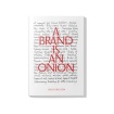 Brand is an Onion - Hugh Wilson