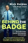 Behind the Badge: The remarkable & compelling true story of a boy from Egypt who became one of Australia's most senior police, for readers of THE GOOD
