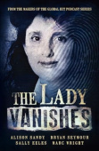 Lady Vanishes: The next bestselling Australian true crime book based on the popular podcast series, for fans of I CATCH KILLERS, THE TEACHER'S PET and